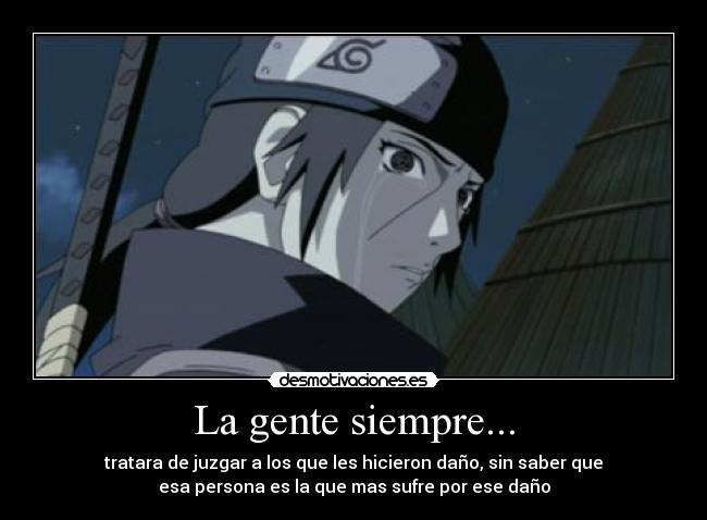 carteles naruto shippuden itachi uchiha echos reales dolor sufrimiento rencor desmotivaciones