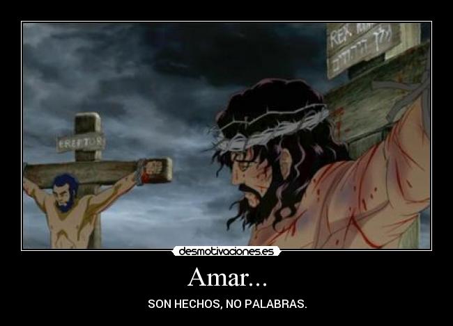 Amar... - SON HECHOS, NO PALABRAS.