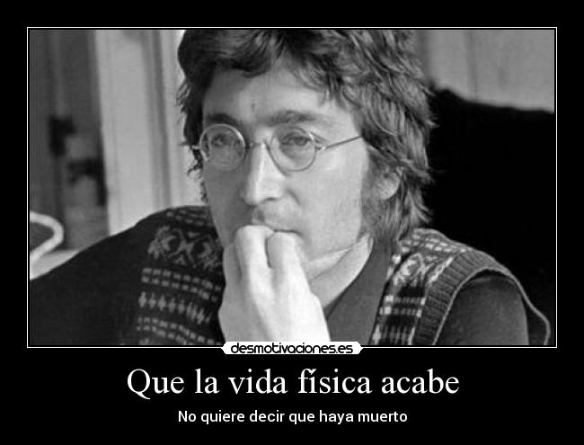 Que la vida física acabe - No quiere decir que haya muerto
