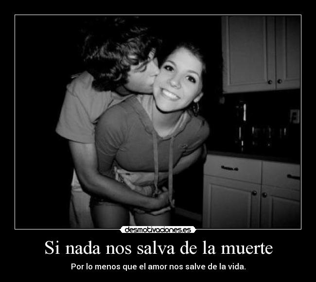 Si nada nos salva de la muerte -
