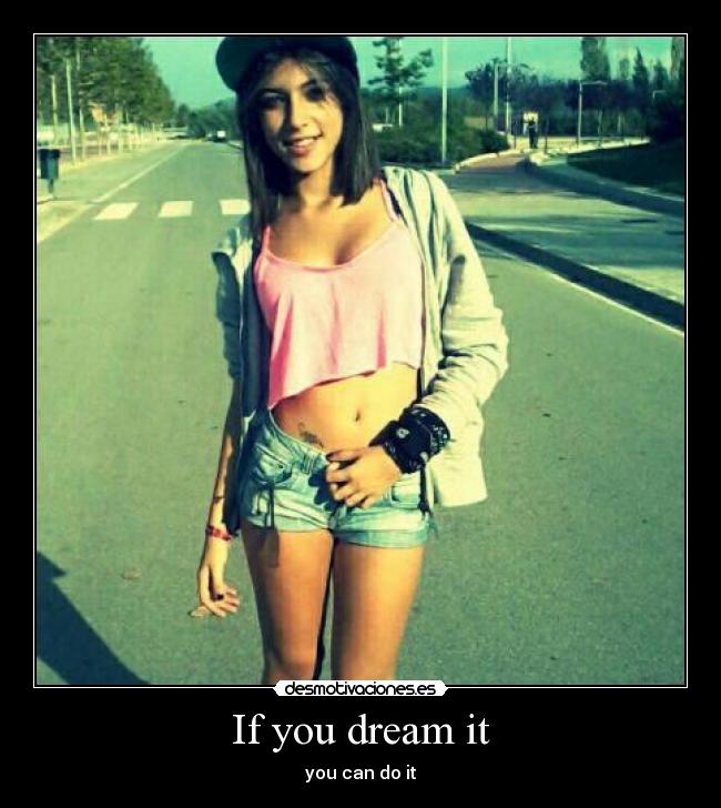 If you dream it -