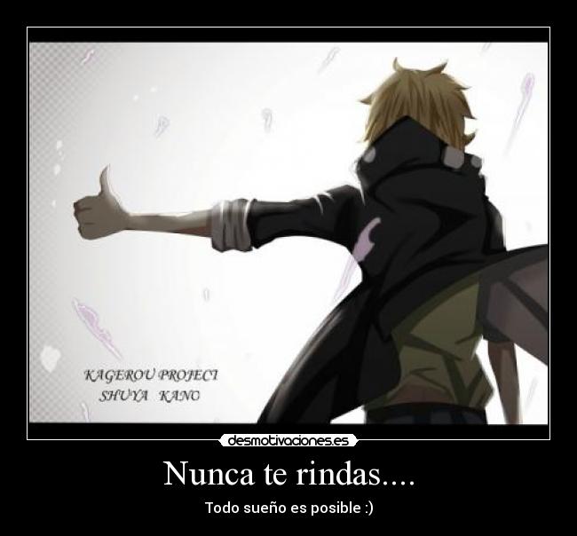 Nunca te rindas.... -