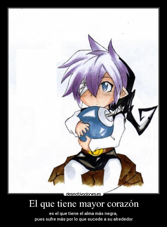 El que tiene mayor corazón -
