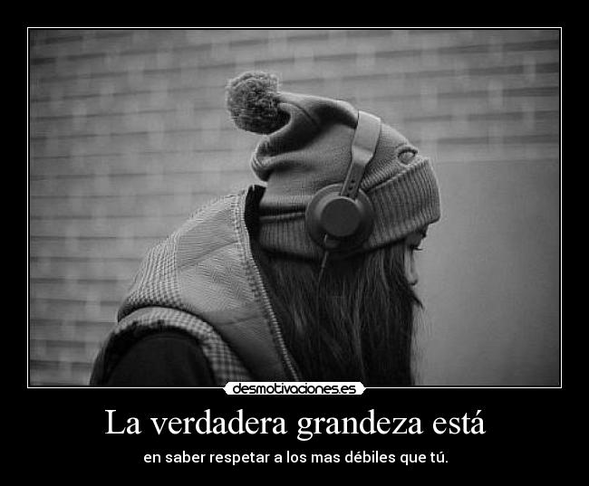 La verdadera grandeza está -