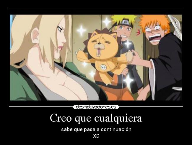 Creo que cualquiera - sabe que pasa a continuación
XD