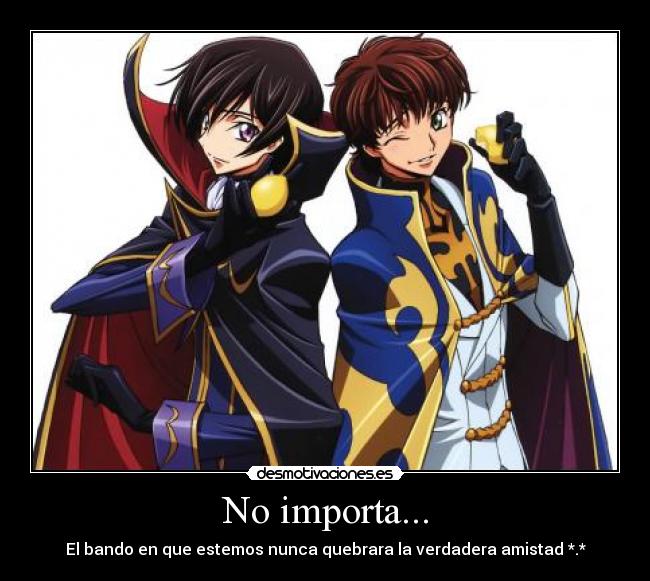 No importa... - El bando en que estemos nunca quebrara la verdadera amistad *.*