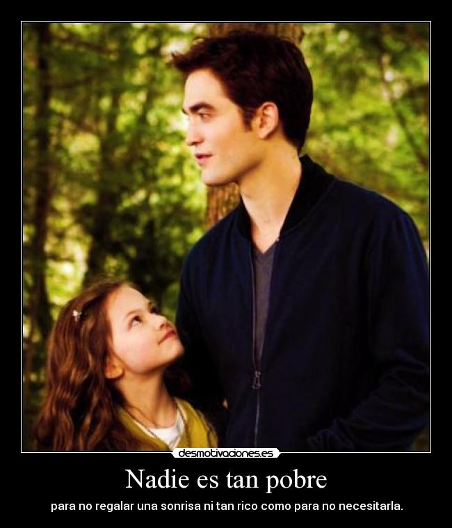 Nadie es tan pobre - para no regalar una sonrisa ni tan rico como para no necesitarla.