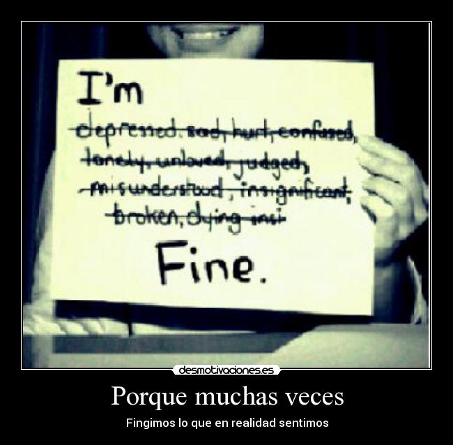 Porque muchas veces - Fingimos lo que en realidad sentimos