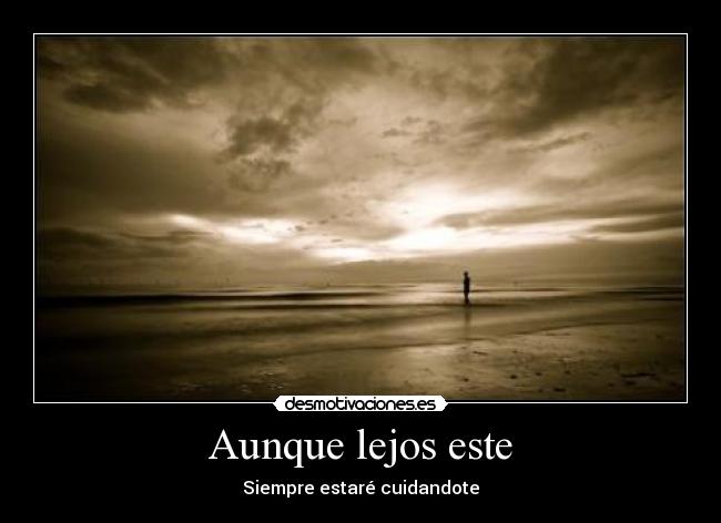 Aunque lejos este - Siempre estaré cuidandote