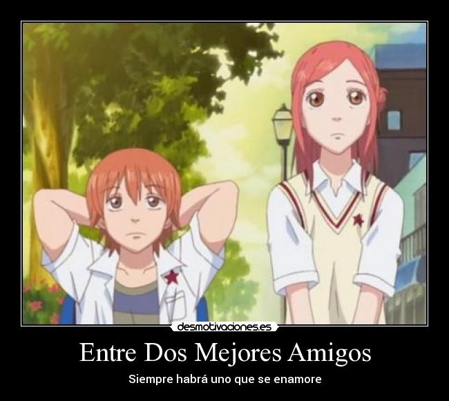 Entre Dos Mejores Amigos - Siempre habrá uno que se enamore