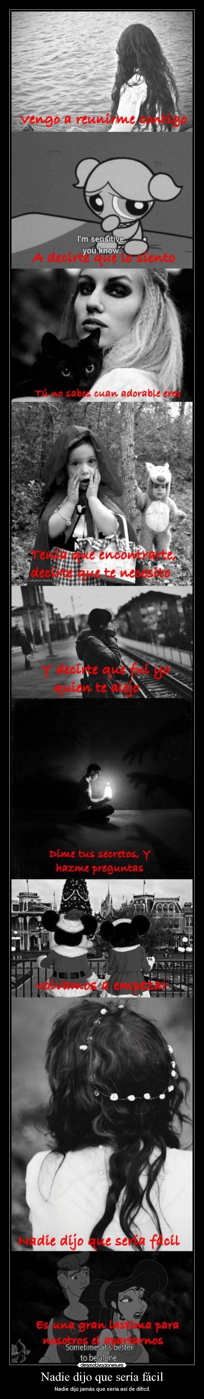 Nadie dijo que sería fácil - Nadie dijo jamás que sería así de difícil.