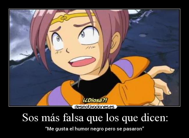 Sos más falsa que los que dicen: - “Me gusta el humor negro pero se pasaron”