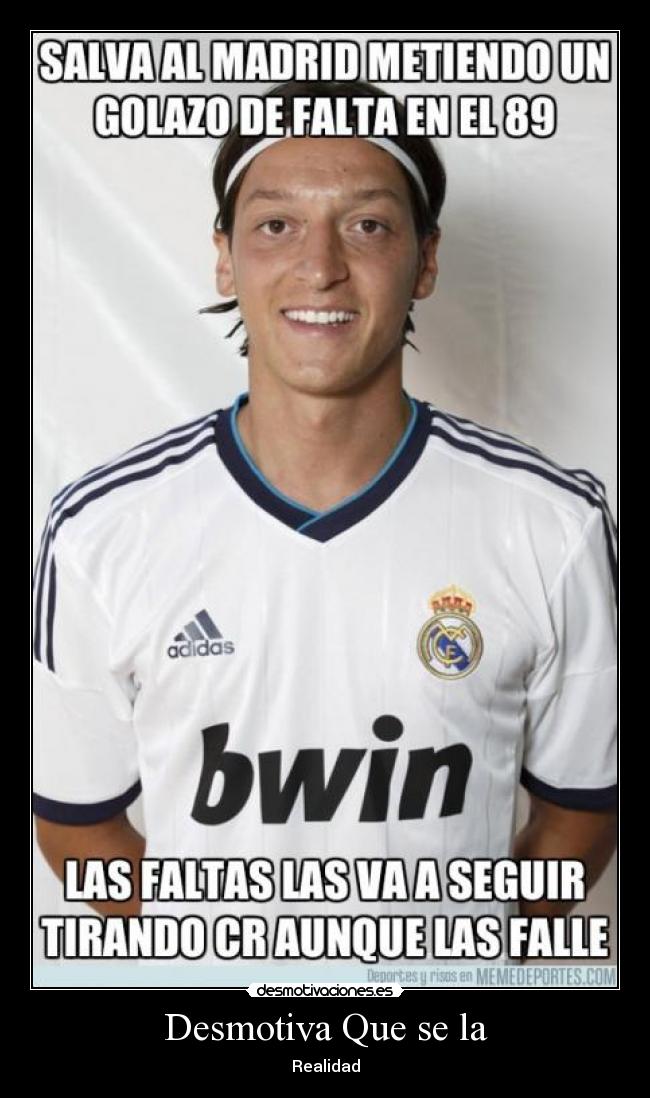 Desmotiva Que se la - Realidad