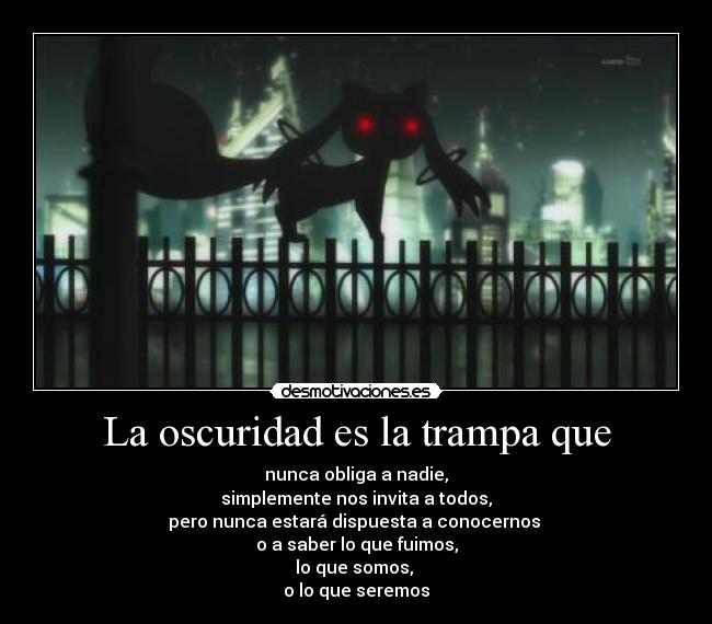 La oscuridad es la trampa que - 