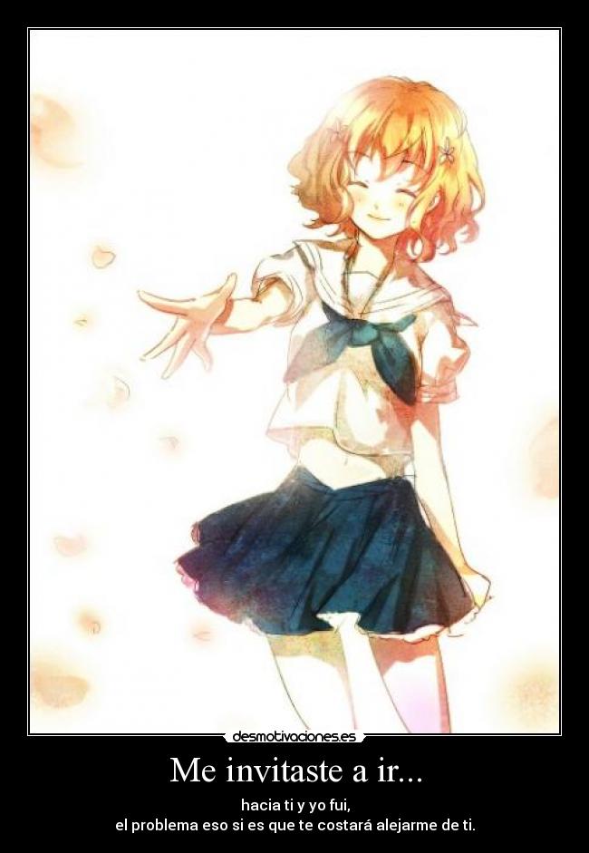 Me invitaste a ir... -