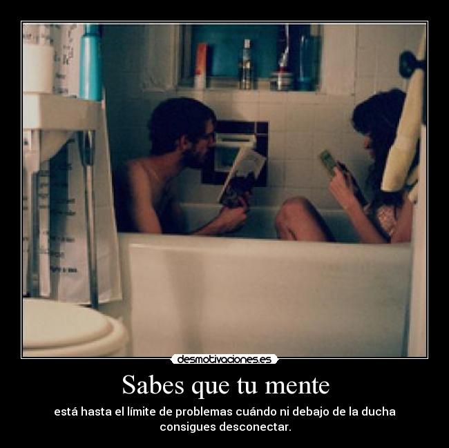 Sabes que tu mente -