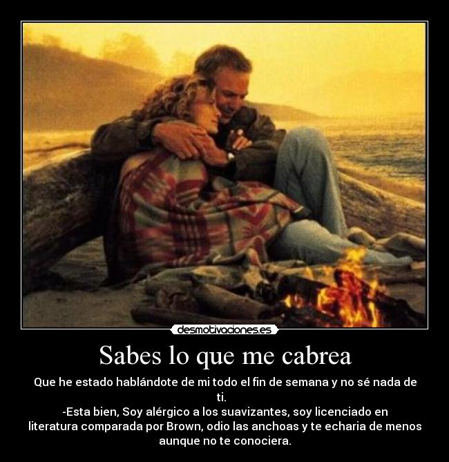 Sabes lo que me cabrea -