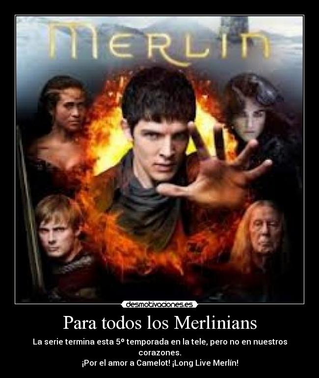 Para todos los Merlinians - La serie termina esta 5º temporada en la tele, pero no en nuestros corazones.
¡Por el amor a Camelot! ¡Long Live Merlín!