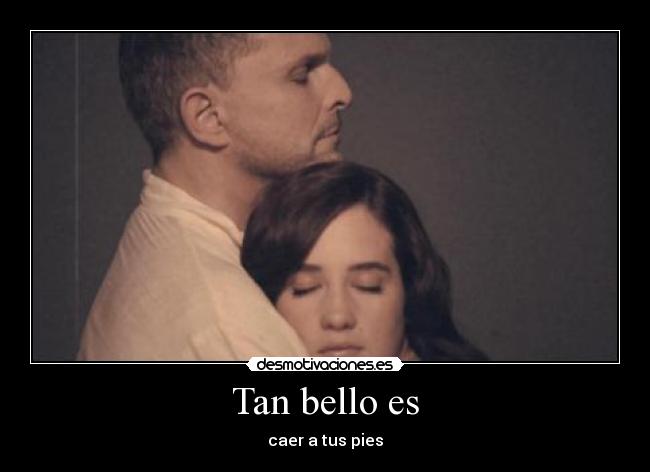 Tan bello es - caer a tus pies