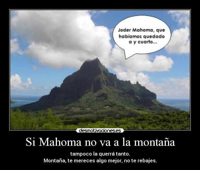 Si Mahoma no va a la montaña -
