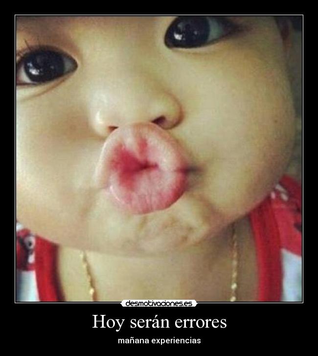 Hoy serán errores - mañana experiencias