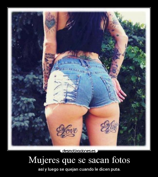 Mujeres que se sacan fotos - así y luego se quejan cuando le dicen puta.