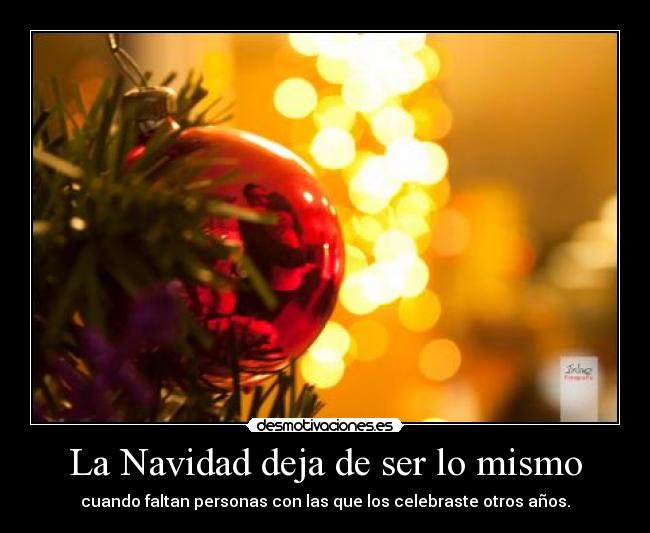 La Navidad deja de ser lo mismo - cuando faltan personas con las que los celebraste otros años.