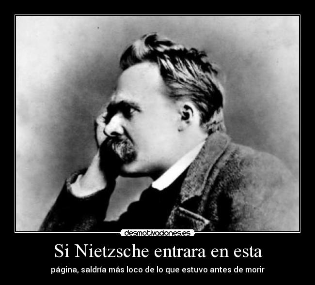 Si Nietzsche entrara en esta -