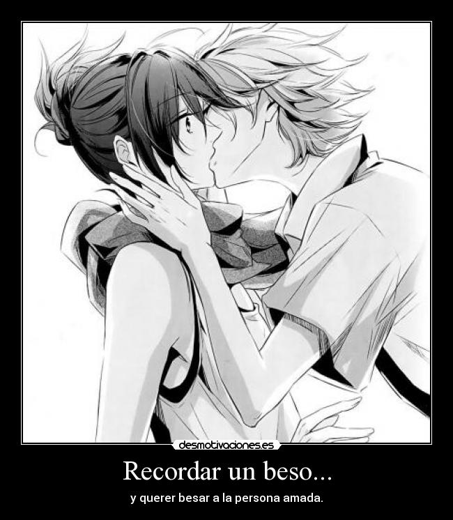 Recordar un beso... - y querer besar a la persona amada.