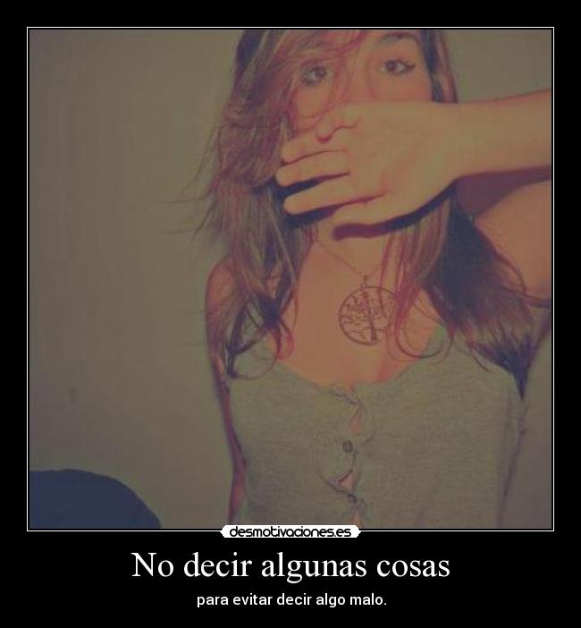 No decir algunas cosas - para evitar decir algo malo.