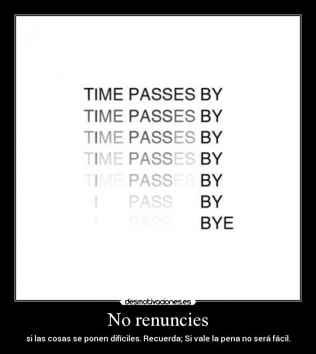 No renuncies -