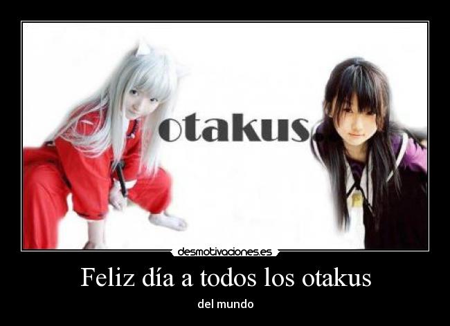 Feliz día a todos los otakus -