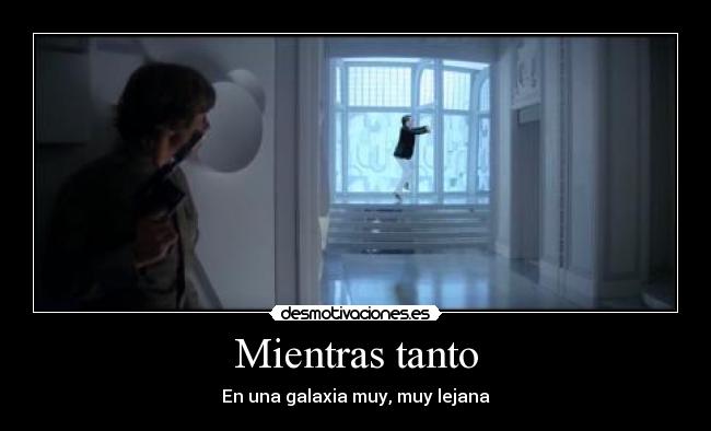 carteles mientras tanto una galaxia muy muy lejana gangnam style star wars psy desmotivaciones