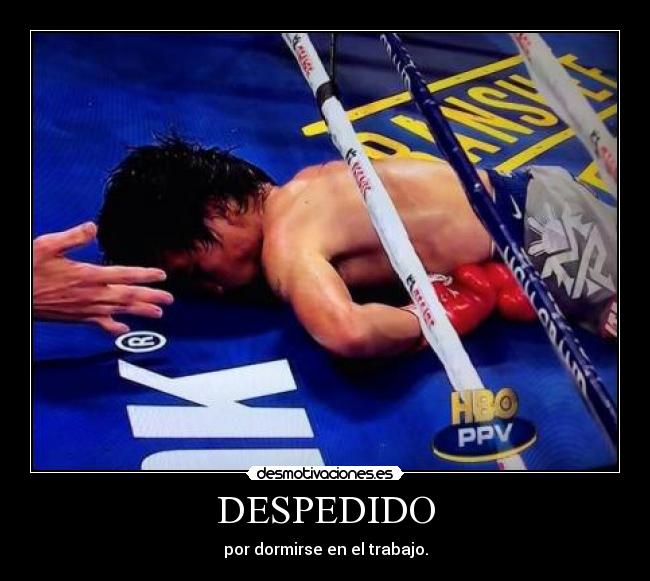 DESPEDIDO - por dormirse en el trabajo.