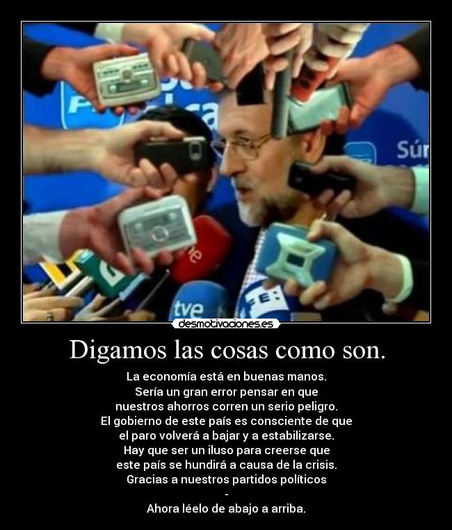 Digamos las cosas como son. -