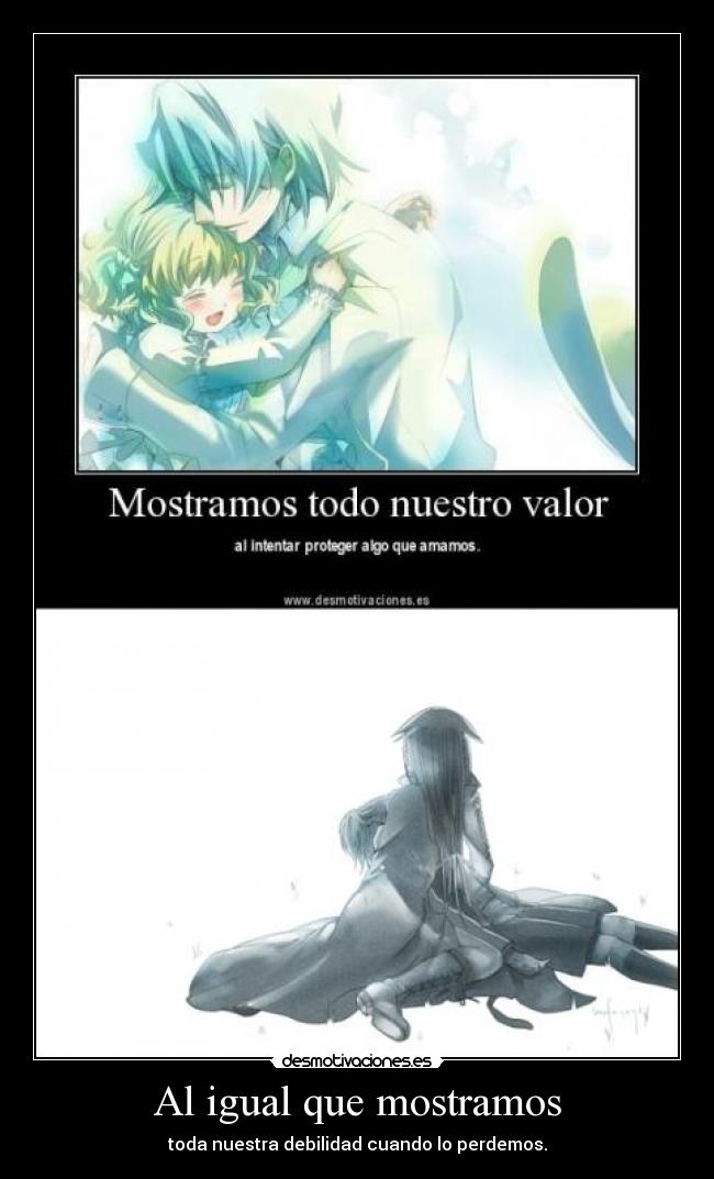 Al igual que mostramos - toda nuestra debilidad cuando lo perdemos.