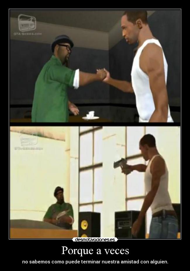 Porque a veces - no sabemos como puede terminar nuestra amistad con alguien.