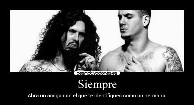 Siempre - Abra un amigo con el que te identifiques como un hermano.