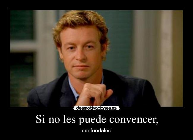 Si no les puede convencer, - 