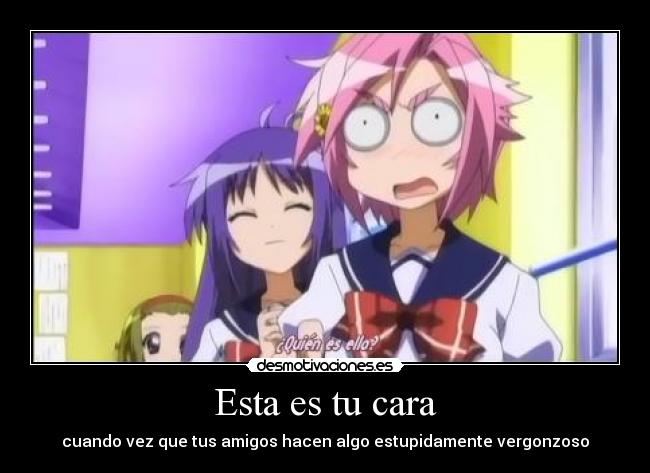 Esta es tu cara - cuando vez que tus amigos hacen algo estupidamente vergonzoso