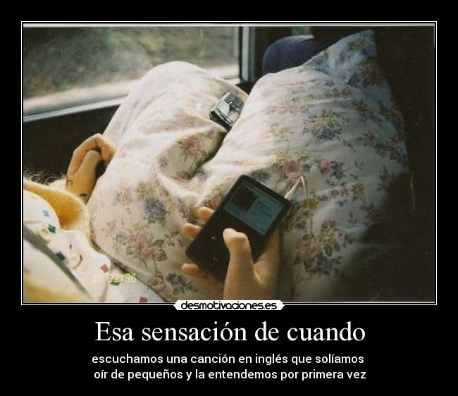 Esa sensación de cuando -