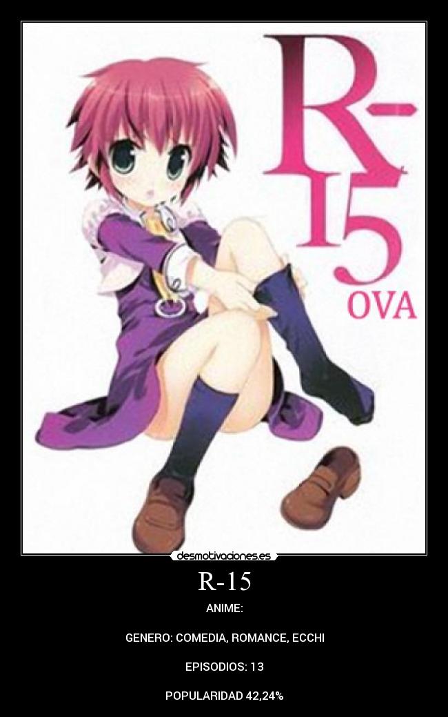 R-15 - ANIME:
GENERO: COMEDIA, ROMANCE, ECCHI
EPISODIOS: 13
POPULARIDAD 42,24%