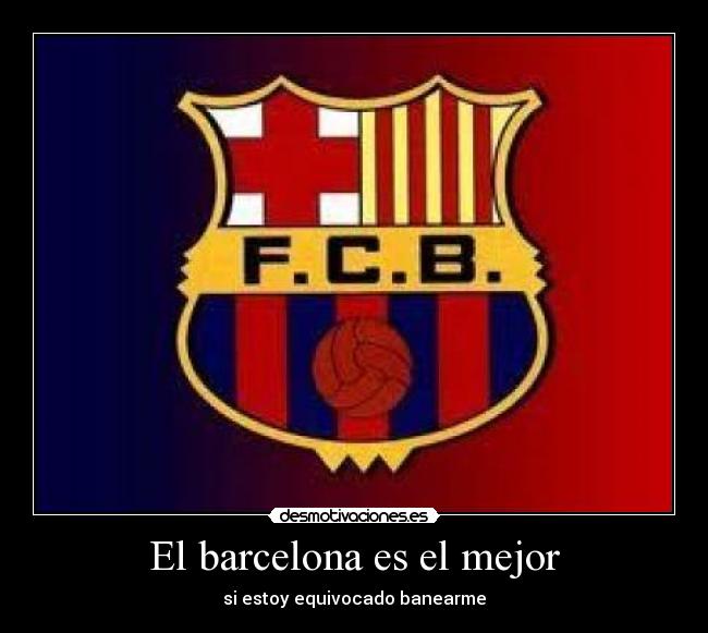 El barcelona es el mejor -
