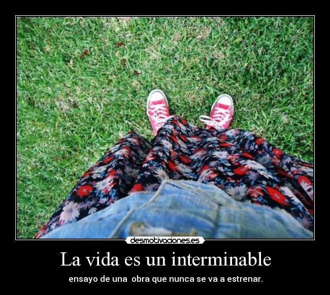 La vida es un interminable -