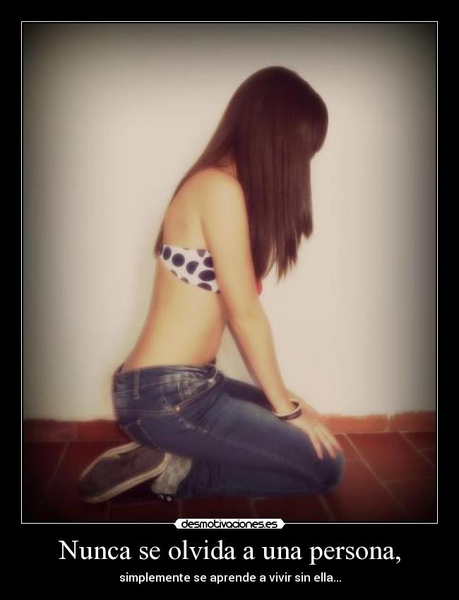 Nunca se olvida a una persona, -
