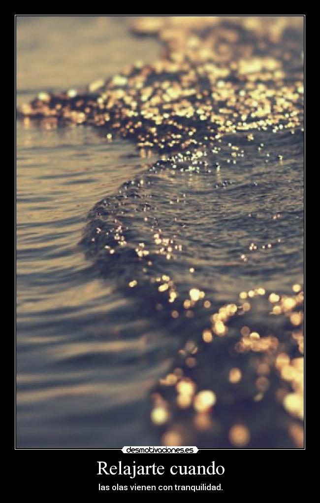 Relajarte cuando - las olas vienen con tranquilidad.