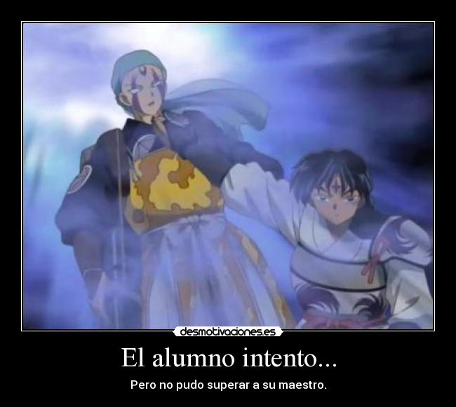 El alumno intento... - Pero no pudo superar a su maestro.