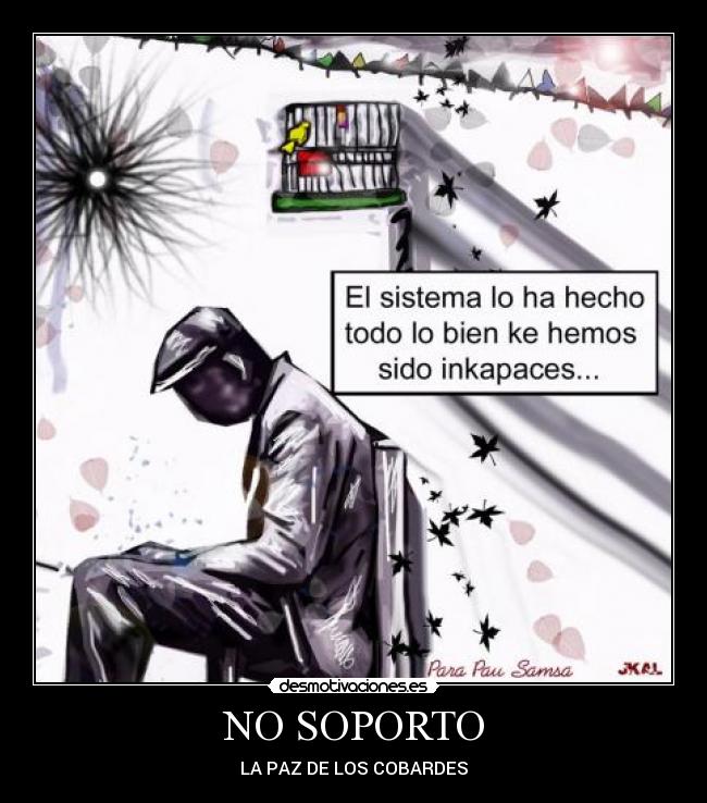 NO SOPORTO - LA PAZ DE LOS COBARDES