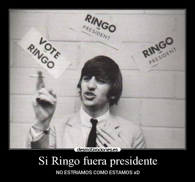 Si Ringo fuera presidente -