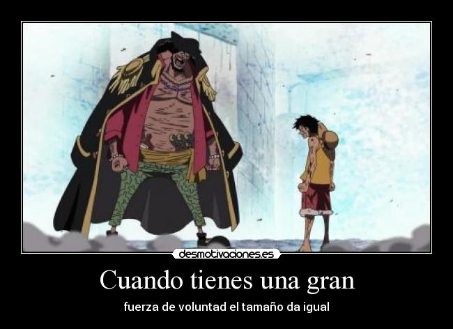 Cuando tienes una gran - fuerza de voluntad el tamaño da igual